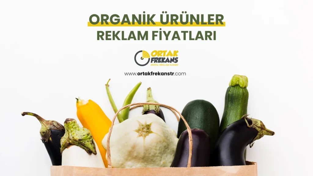 organik-urunler-reklam-fiyatlari